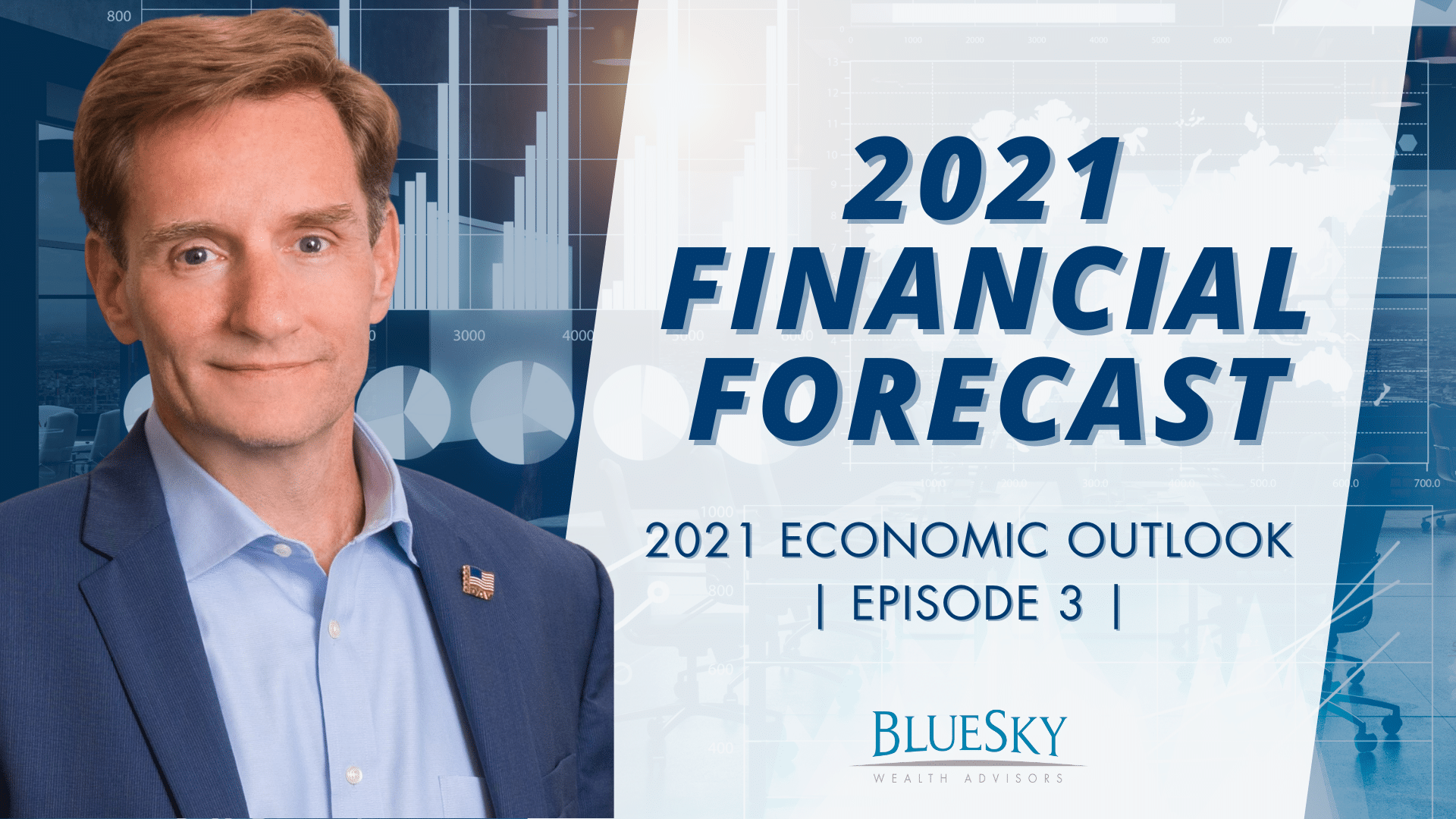 2021 FINANCIAL FORECAST SERIES | ECONOMIC OUTLOOK | EPISODE 3