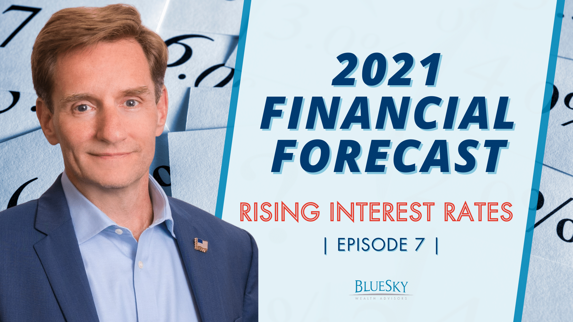 2021 FINANCIAL FORECAST SERIES | RISING INTEREST RATES | EPISODE 7