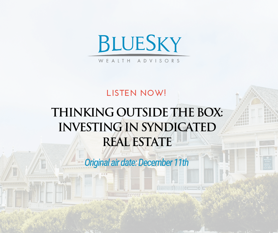 WATCH OUR WEBINAR - FUNDAMENTALS OF SYNDICATED REAL ESTATE - BlueSky Wealth Advisors