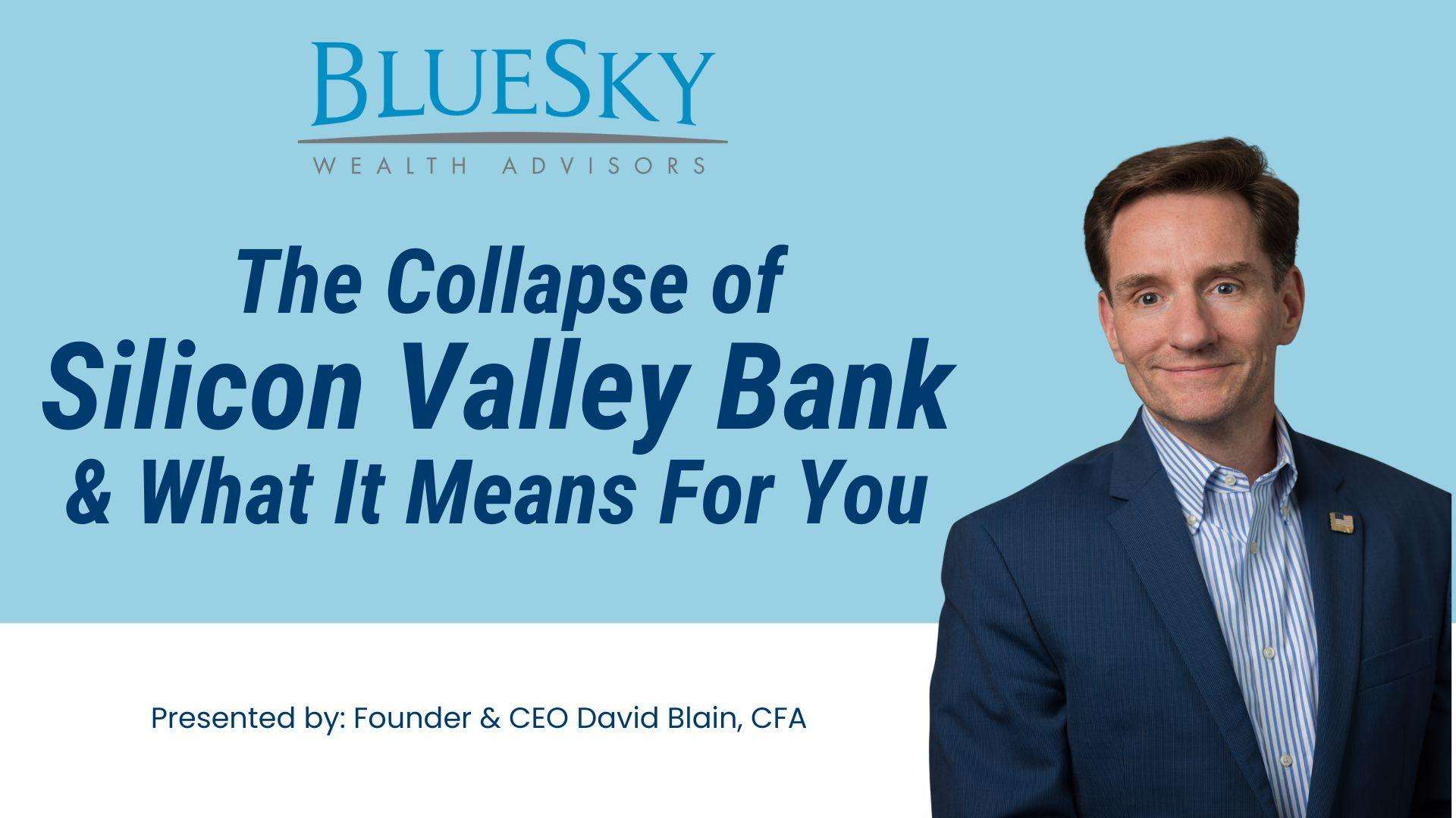 THE COLLAPSE OF SILICON VALLEY BANK & WHAT IT MEANS FOR YOU