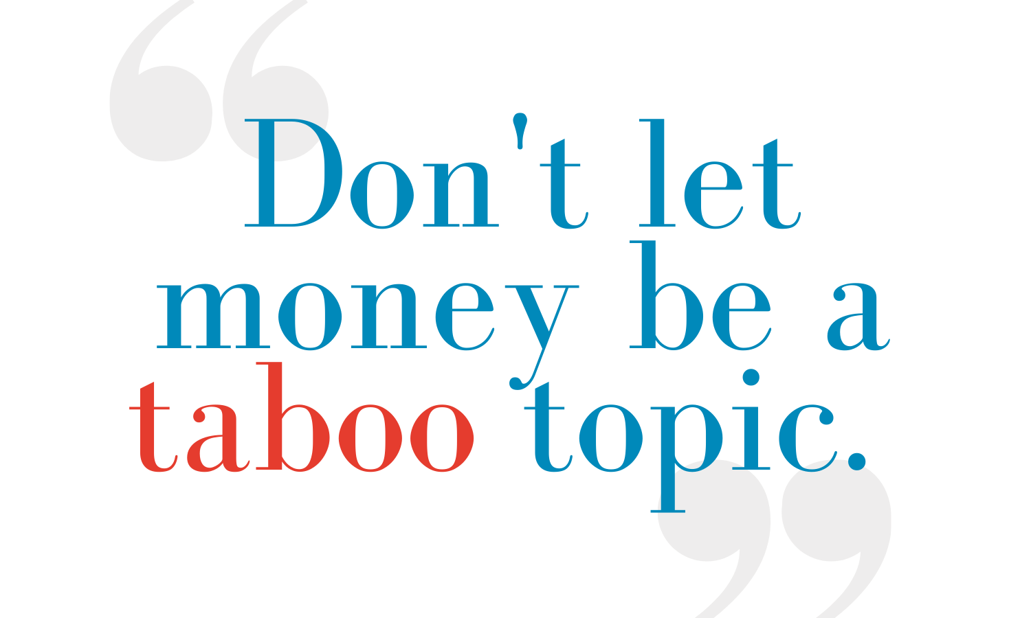 "Don't let money be a taboo topic." - Stephen Fletcher